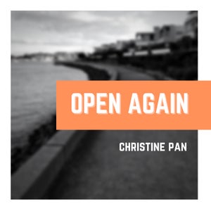 Artwork for track: Open Again by Christine Pan