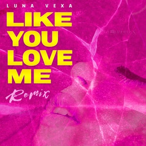 Artwork for track: Like You Love Me - Remix by Luna Vexa