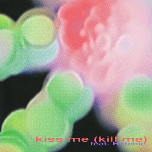 Artwork for track: Kiss Me (Kill Me) [feat. Hatchie] by RINSE