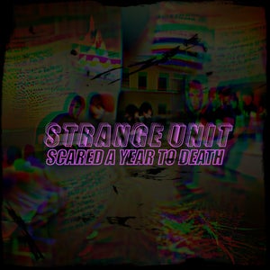 Artwork for track: Scared A Year To Death by Strange Unit