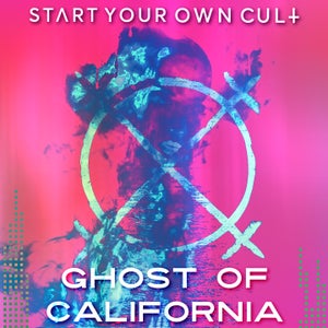 Artwork for track: Ghost Of California by Start Your Own Cult