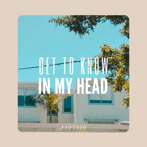 Artwork for track: Get To Know - In My Head by Get To Know