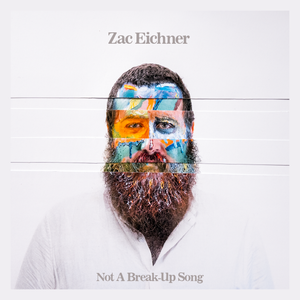 Artwork for track: Not A Break-Up Song by Zac Eichner