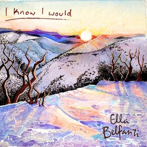 Artwork for track: I Know I Would by Ella Belfanti