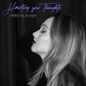 Artwork for track: Haunting Your Thoughts by Piper Butcher