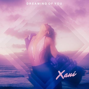 Artwork for track: Dreaming of You by XANI