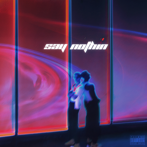 Artwork for track: SAY NOTHIN' by OX4ORD