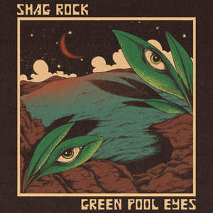 Artwork for track: Green Pool Eyes by Shag Rock
