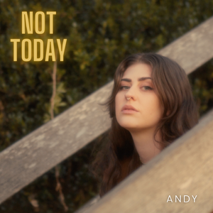 Artwork for track: Not Today by ANDY