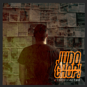 Artwork for track: Disconnected by Judo CHOP!