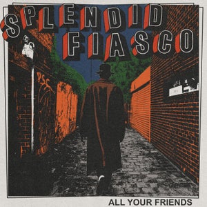 Artwork for track: All your friends by Splendid Fiasco