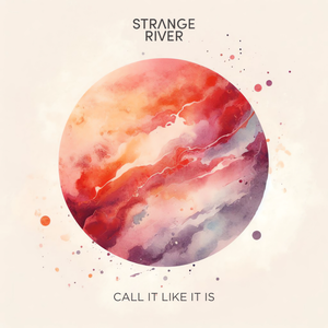 Artwork for track: Call It Like It Is by Strange River