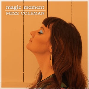 Artwork for track: Magic Moment by Mezz Coleman
