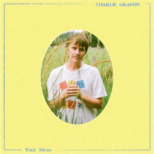 Artwork for track: Your Mess by Charlie Gradon