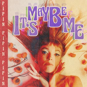 Artwork for track: Maybe It's Me by Pipin