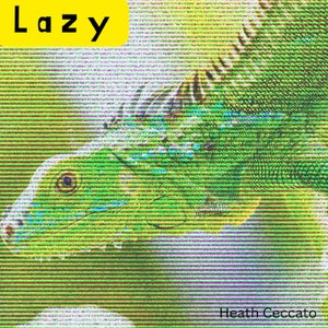 Artwork for track: Lazy by Heath Ceccato