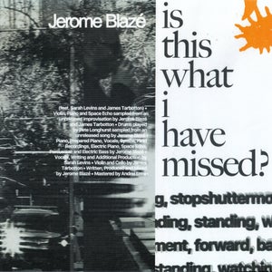 Artwork for track: Is This What I Have Missed? (feat. Sarah Levins and James Tarbotton) by Jerome Blazé