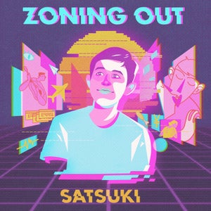 Artwork for track: Zoning Out by SATSUKI
