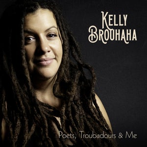 Artwork for track: Poets Troubadours & Me by Kelly Brouhaha