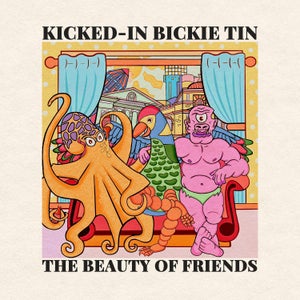 Artwork for track: Beauty Of Friends by KICKED-IN BICKIE TIN