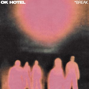 Artwork for track: Break by OK Hotel