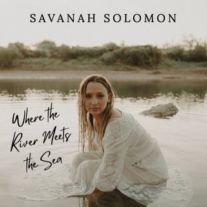 Artwork for track: Where the River Meets the Sea by Savanah Solomon