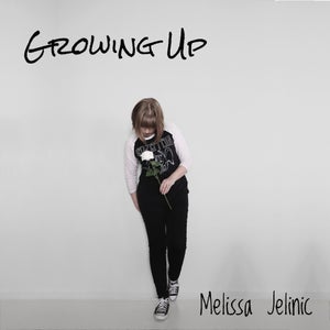 Artwork for track: Growing Up (Acoustic) by Melissa Jelinic