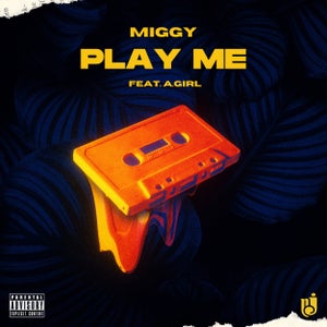 Artwork for track: Play Me feat. A.GIRL by Miggy