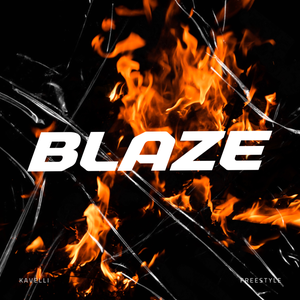 Artwork for track: Blaze Freestyle by KAVELLI