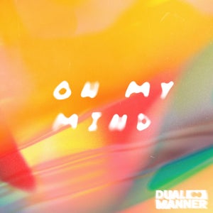 Artwork for track: On My Mind by Dual Manner