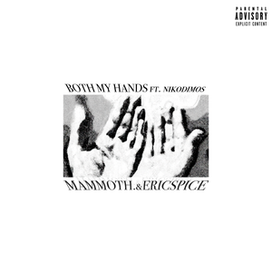 Artwork for track: Both My Hands (ft. Nikodimos) by MAMMOTH.