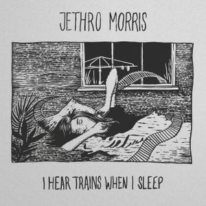 Artwork for track: I Hear Trains When I Sleep by Jethro Morris