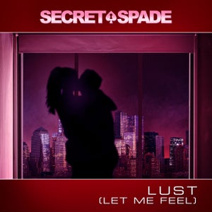 Artwork for track: Lust (Let Me Feel) by Secret Spade