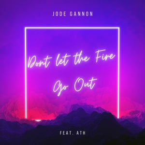 Artwork for track: Don't let the fire go out (Radio Edit) by Jode Gannon