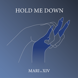 Artwork for track: Hold Me Down by Mari.