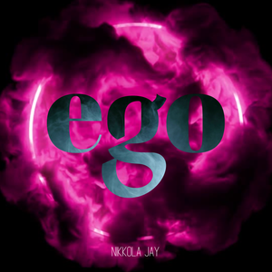 Artwork for track: Ego by Nikkola Jay
