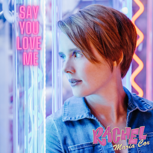 Artwork for track: Say You Love Me by Rachel Maria Cox