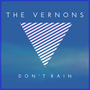 Artwork for track: Don't Rain by The Vernons