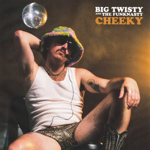 Artwork for track: Cheeky  by Big Twisty & The Funknasty