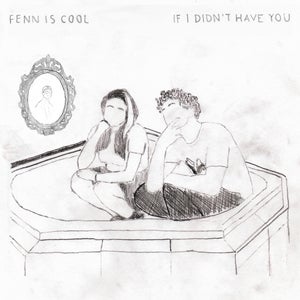 Artwork for track: If I Didn't Have You by Fenn is cool