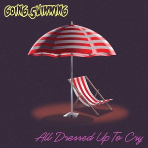 Artwork for track: All Dressed Up to Cry by Going Swimming