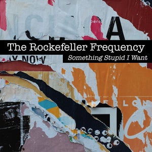 Artwork for track: Something Stupid I Want by The Rockefeller Frequency