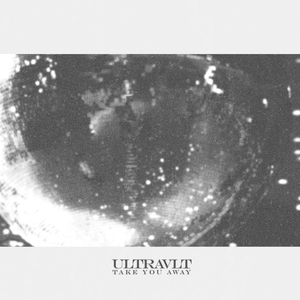 Artwork for track: Take You Away by Ultravlt