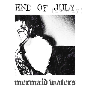 Artwork for track: End of July (lonely) by Mermaid Waters