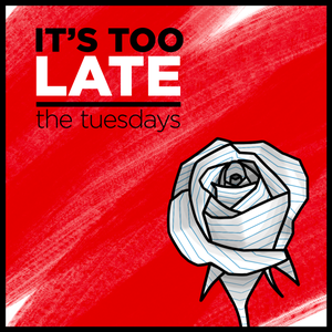 Artwork for track: It's Too Late by The Tuesday's
