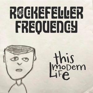 Artwork for track: This Modern Life by The Rockefeller Frequency