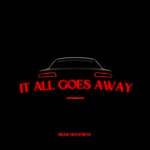 Artwork for track: It All Goes Away by River Movement