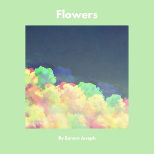 Artwork for track: Flowers by Eamon Joseph