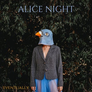 Artwork for track: Eventually by Alice Night