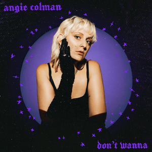 Artwork for track: Don’t Wanna by Angie Colman